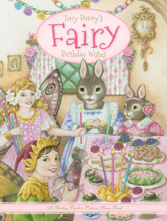 SHIRLEY BARBER | LUCY BUNNY'S FAIRY BIRTHDAY WISHES by SHIRLEY BARBER - The Playful Collective