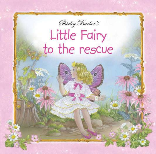 LITTLE FAIRY TO THE RESCUE (PAPERBACK) by SHIRLEY BARBER - The Playful Collective